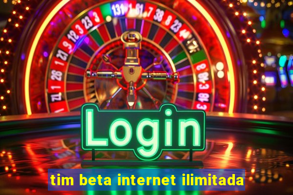 tim beta internet ilimitada